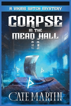 Corpse in the Mead Hall: A Viking Witch Cozy Mystery - Book #6 of the Viking Witch Cozy Mysteries
