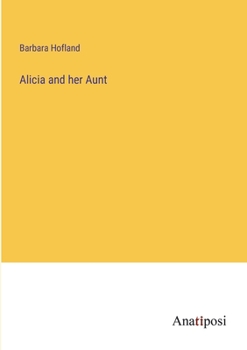 Alicia and her Aunt; or, Think Before you Speak, a Tale for Young Persons