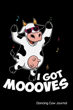 Paperback I Got Moooves Dancing Cow Journal: 6 x 9 Notebook, Diary Or Sketchbook With Lined Paper Book