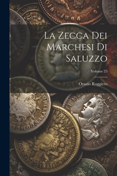 Paperback La Zecca Dei Marchesi Di Saluzzo; Volume 25 [Italian] Book