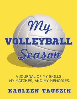 Paperback My Volleyball Season: A journal of my skills, my matches, and my memories. Book