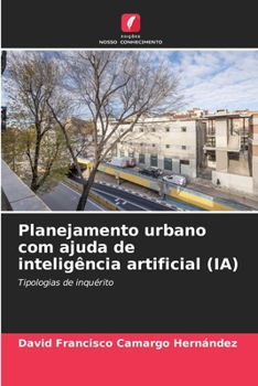 Planejamento urbano com ajuda de inteligência artificial (IA): Tipologias de inquérito (Portuguese Edition)