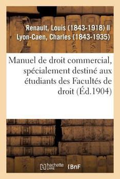 Paperback Manuel de Droit Commercial, Spécialement Destiné Aux Étudiants Des Facultés de Droit [French] Book