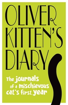 Hardcover Oliver Kitten's Diary: The Journals of a Mischievous Cat's First Year Book