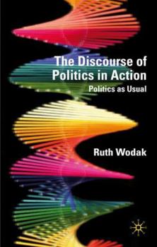 Hardcover The Discourse of Politics in Action: Politics as Usual Book