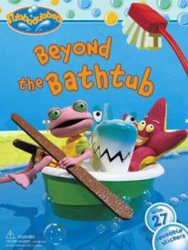 Beyond the Bathtub [With Sticker] - Book  of the Rubbadubbers