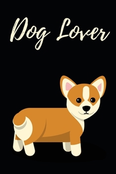 Dog Lover: Blank Lined Dog Notebook/Journal For Dog Lovers, Gifts For Dog Owners, Women, Men, Adults and Kids (6" x 9")