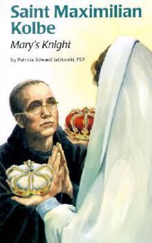 Saint Maximilian Kolbe: Mary's Knight (Encounter the Saints Series, 10) - Book #10 of the Encounter the Saints