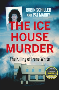 Paperback The Ice House Murder: The Killing of Irene White Book