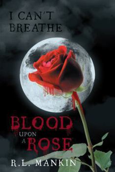 Paperback I Can't Breathe: Blood Upon a Rose Book
