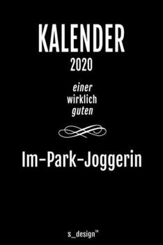 Kalender 2020 für Im-Park-Jogger / Im-Park-Joggerin: Wochenplaner / Tagebuch / Journal für das ganze Jahr: Platz für Notizen, Planung / Planungen / Planer, Erinnerungen und Sprüche (German Edition)