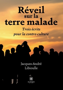 Paperback Réveil sur la terre malade: Trois écrits pour la contre-culture [French] Book