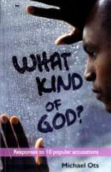 Paperback What Kind of God?: Responding to 10 Popular Accusations Book