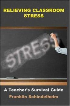 Paperback Relieving Classroom Stress: A Teacher's Survival Guide Book