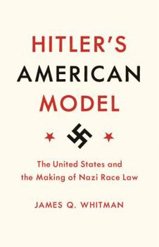 Paperback Hitler's American Model: The United States and the Making of Nazi Race Law Book