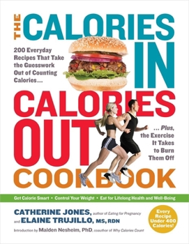 Paperback The Calories In, Calories Out Cookbook: 200 Everyday Recipes That Take the Guesswork Out of Counting Calories - Plus, the Exercise It Takes to Burn Th Book