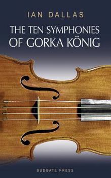 Paperback The Ten Symphonies of Gorka Konig Book