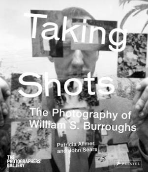 Hardcover Taking Shots: The Photography of William S. Burroughs Book