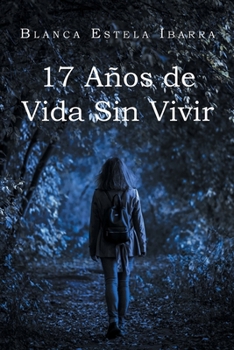 Paperback 17 Años de Vida Sin Vivir [Spanish] Book