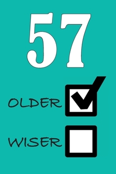 57 OLDER WISER: Funny Sarcastic Birthday Journal Blank Lined Notebook Journal 100 Page To Do Shopping List