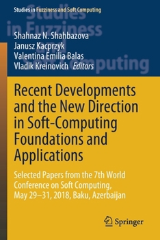 Recent Developments and the New Direction in Soft-Computing Foundations and Applications: Selected Papers from the 7th World Conference on Soft ... in Fuzziness and Soft Computing, 393)