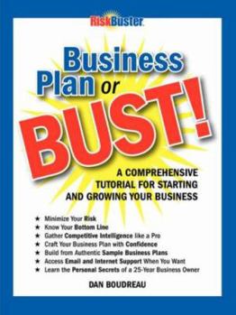 Paperback Business Plan or Bust!: A Comprehensive Tutorial for Starting and Growing Your Business Book