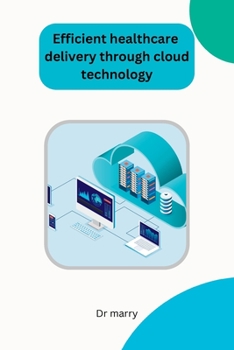 Paperback Efficient healthcare delivery through cloud technology [Large Print] Book