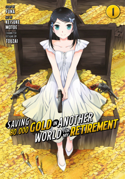 Saving 80,000 Gold in Another World for my Retirement (Manga) Vol. 1