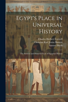 Paperback Egypt's Place in Universal History: The Sources and Primeval Facts of Egyptian History Book