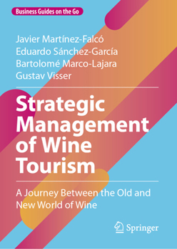 Strategic Management of Wine Tourism: A Journey Between the Old and New World of Wine (Business Guides on the Go)