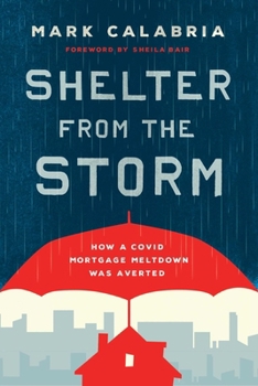 Hardcover Shelter from the Storm: How a Covid Mortgage Meltdown Was Averted Book