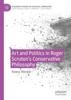 Paperback Art and Politics in Roger Scruton's Conservative Philosophy Book