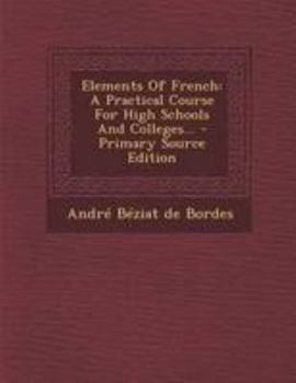 Paperback Elements Of French: A Practical Course For High Schools And Colleges... [French] Book