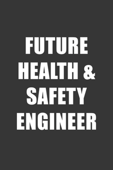 Future Health Safety Engineer Notebook: Lined Journal, 120 Pages, 6 x 9, Affordable Gift For Student, Future Dream Job Journal Matte Finish