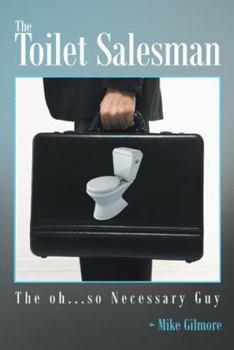 Hardcover The Toilet Salesman: The Oh...So Necessary Guy Book