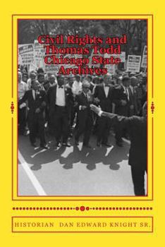 Paperback Civil Rights and Thomas Todd Chicago State Archives: Visit The Archives at Chicago State and Learn About the Civil Rights Era. Book