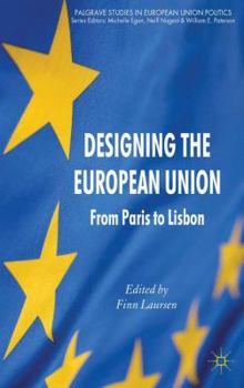 Hardcover Designing the European Union: From Paris to Lisbon Book