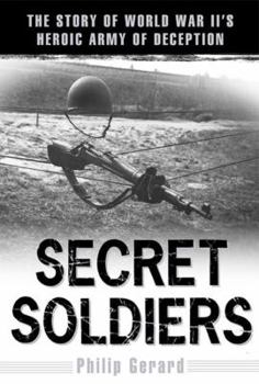 Hardcover Secret Soldiers: The Story of World War II's Heroic Army of Deception Book