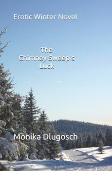 Paperback The Chimney Sweep's Luck: Erotic Winter Novel Book
