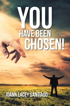 Paperback You Have Been Chosen!: Rejected by Man but Chosen by God Book