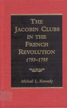 Hardcover The Jacobin Clubs in the French Revolution: 1793-1795 Book