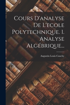 Paperback Cours D'analyse De L'ecole Polytechnique. 1. Analyse Algébrique... [French] Book