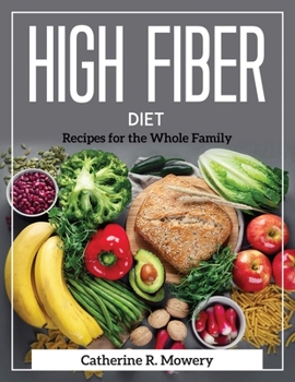 Paperback High Fiber Diet: Recipes for the Whole Family Book