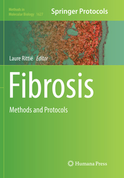 Fibrosis: Methods and Protocols - Book #1627 of the Methods in Molecular Biology