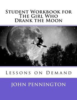 Paperback Student Workbook for The Girl Who Drank the Moon: Lessons on Demand Book