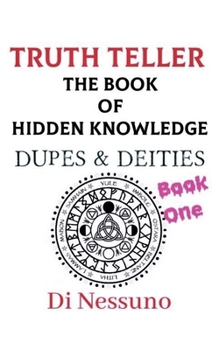 Truth Teller: The Book of Hidden Knowledge - Book One
