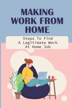 Paperback Making Work From Home: Steps To Find A Legitimate Work At Home Job: Legit Part Time Work From Home Jobs Book