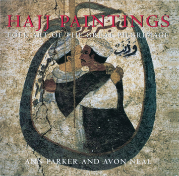 Hardcover Hajj Paintings: Folk Art of the Great Pilgrimage Book