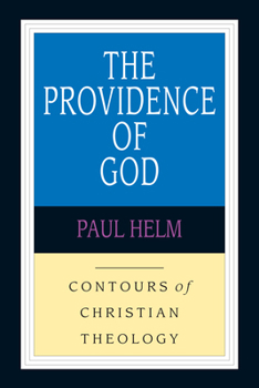 The Providence of God (Contours of Christian Theology) - Book #3 of the Contours of Christian Theology