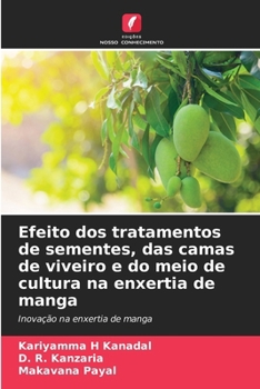 Paperback Efeito dos tratamentos de sementes, das camas de viveiro e do meio de cultura na enxertia de manga [Portuguese] Book